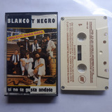 Blanco Y Negro (si No Te Gusta Andate) Cassette