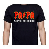 Dia Padre - Papá -  Super Metalero   - Polera Papá 