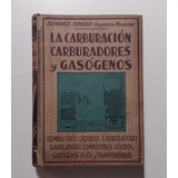  La Carburación Carburadores Y Gasógenos - Domingo Tamaro