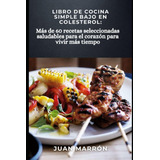 Libro: Libro De Cocina Simple Bajo En Colesterol: Más De 60