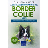 Adiestramiento Canino Del Border Collie Parte 2: Como Constr