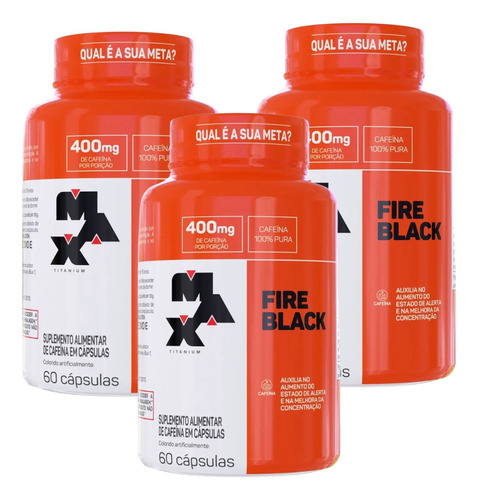 3x Fire Black 60 Caps - Max Titanium - Cafeína - 100% Pura