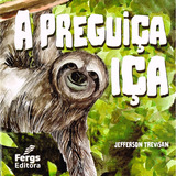 A Preguiça Iça: Não Aplica, De : Jefferson Trevisan. Não Aplica, Vol. Não Aplica. Editorial Fergs, Tapa Mole, Edición Não Aplica En Português, 2023