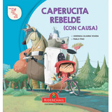 Caperucita Rebelde (con Causa) - Versionaditos, De Alvarez Rivera, Veronica. Editorial Riderchail, Tapa Blanda En Español, 2016