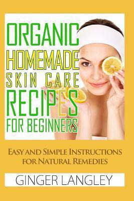 Libro Organic Homemade Skin Care Recipes For Beginners - ...