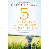 As 5 Linguagens Do Amor Dos Adolescentes: Como Expressar Um Compromisso De Amor A Seu Filho Adolescente, De Chapman, Gary. Editora Associação Religiosa Editora Mundo Cristão,northfield Publishing, Cap