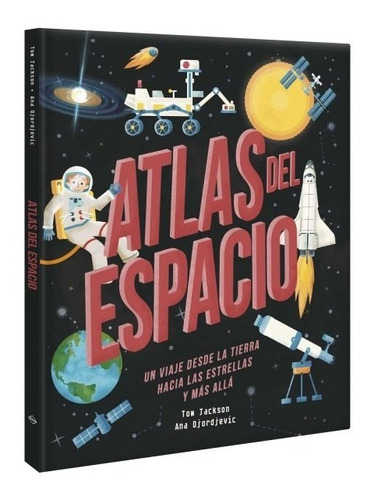 Atlas Del Espacio (tapa Dura) / Jackson Y Djodjevic