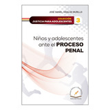 Niños Y Adolescentes Ante El Proceso Penal - Tomo 3 - 1.ª Ed. 2023, De Hidalgo Murillo, Jose Daniel. Editorial Flores Editor Y Distribuidor, Tapa Blanda, Edición 1° Edición En Español, 2023