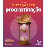 Vamos Falar De Procrastinação: 100 Perguntas Para Pensar Em Saúde, Inovação, Produtividade E Conquistas, De Lippi, Flavia. Editora Urbana Ltda Em Português, 2021