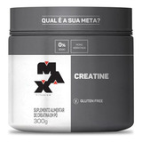 Creatina Monohidratada 300g - Max Titanium Sem Sabor - Massa Muscular