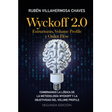 Libro Wyckoff 2.0 Estructuras Volume Profile Y Order Flow