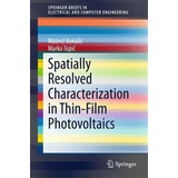 Spatially Resolved Characterization In Thin-film Photovoltaics, De Matevz Bokalic. Editorial Springer International Publishing Ag, Tapa Blanda En Inglés