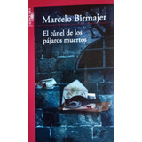 Libro Usado El Tunel De Los Pajaros Muertos Marcelo Birmajer