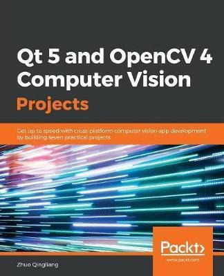 Qt 5 And Opencv 4 Computer Vision Projects : Get Up To Sp...