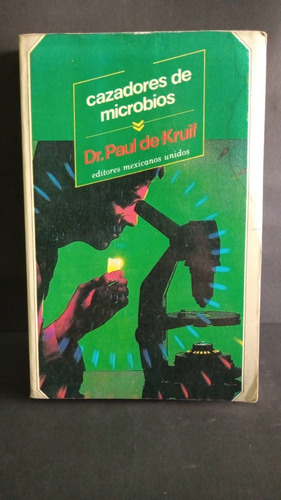 Cazadores De Microbios Dr Paul De Kruif Editores Mexicanos