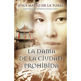 La Dama De La Ciudad Prohibida, De Maeso De La Torre, Jesús. Editorial B (ediciones B), Tapa Dura En Español