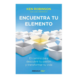 Encuentra Tu Elemento, De Robinson, Sir Ken. Editorial Debolsillo, Tapa Blanda En Español