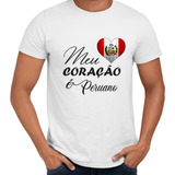Camisa Meu Coração É Peruano Peru Bandeira