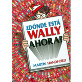 Dónde Está Wally Ahora?, De Handford, Martin. Serie Ah Imp, Vol. 0.0. Editorial B De Blok, Tapa Dura, Edición 1.0 En Español, 2018