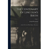 The Centenary Of Lincoln's Birth: [and, ] The Great White Plague: Discourses; Copy 2, De Krauskopf, Joseph 1858-1923. Editorial Legare Street Pr, Tapa Blanda En Inglés