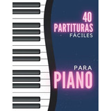 Libro : 40 Partituras Faciles Para Piano Y Teclado Aprende 