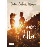 Primero Es Ella, De Gastón Calderón. Serie 9584294463, Vol. 1. Editorial Grupo Planeta, Tapa Blanda, Edición 2021 En Español, 2021