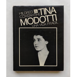 Tina Modotti: Una Vida Frágil 