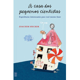 A Casa Dos Pequenos Cientistas: Experiências Interessantes: Experiências Interessantes Para Você Mesmo Fazer, De Joachim Hecker. Editorial Wmf - Pod, Tapa Mole En Português, 2011