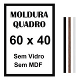 Moldura Aro 40x60 Sem Vidro Sem Mdf Quadro 60x40
