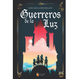 Guerreros De La Luz  -  López, María Elena