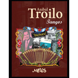 Libro: Aníbal Troilo: Tangos Para Piano Y Guitarra (partitur