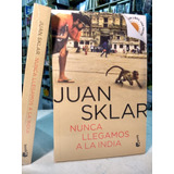 Nunca Llegamos A La India - Booket - Juan Sklar  -pd