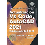 Actualización Vs Código, Autocad 2021: Para Experto Autocad