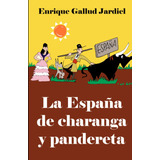 Libro: La España De Charanga Y Pandereta (spanish Edition)