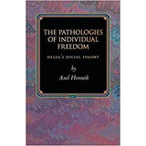 The Pathologies Of Individual Freedom Hegels Social Theory (