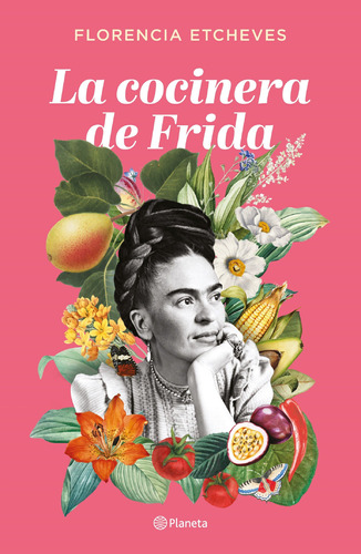 Libro La Cocinera De Frida - Etcheves, Florencia