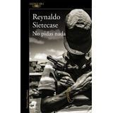 No Pidas Nada (mapa De Las Lenguas), De Sietecase, Reynaldo. Editorial Alfaguara, Tapa Blanda En Español