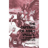 The Captives Of Abbs Valley - Brown, James Moore, De Brown, James Mo. Editorial Blurb En Inglés