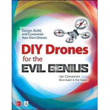 Diy Drones For The Evil Genius: Design, Build, And Customize Your Own Drones, De Ian Cinnamon. Editorial Mcgraw-hill Education, Tapa Blanda En Inglés