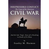 Irrepressible Conflict - Stanley M Harmon