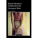 Tokio Blues Td: Norwegian Wood, De Murakami, Haruki. Serie Andanzas Editorial Tusquets México, Tapa Dura En Español, 2020