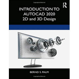 Introduction To Autocad 2020: 2d And 3d Design (en Inglés) /