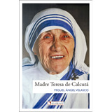 Madre Teresa De Calcutá, De Velasco, Miguel Ángel. Quadrante Editora, Capa Mole Em Português, 2016