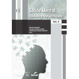 Saúde Mental: Cuidado E Subjetividade - Volume 2