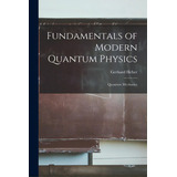 Fundamentals Of Modern Quantum Physics: Quantum Mechanics, De Heber, Gerhard. Editorial Hassell Street Pr, Tapa Blanda En Inglés
