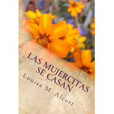 Libro: Las Mujercitas Se Casan (spanish Edition)