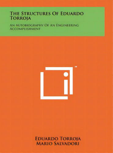 The Structures Of Eduardo Torroja: An Autobiography Of An Engineering Accomplishment, De Torroja, Eduardo. Editorial Literary Licensing Llc, Tapa Dura En Inglés