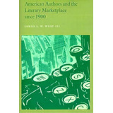 American Authors And The Literary Marketplace Since 1900, De James L. W. West. Editorial University Pennsylvania Press, Tapa Blanda En Inglés