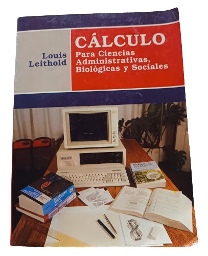 Cálculo Para Ciencias Administrativas, Biológicas, Leithold