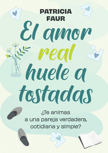 El Amor Real Huele A Tostadas - Patricia Faur, De Faur, Patricia. Editorial Ateneo, Tapa Blanda En Español